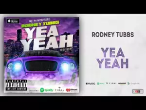 Rodney Tubbs - Yea Yeah